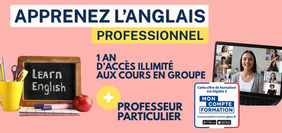 Apprenez l'anglais professionnel — professeur particulier + 1 an d'accès illimité aux cours en groupe — éligible Mon Compte Formation