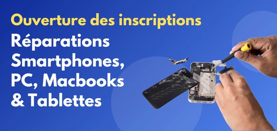 Ouverture des inscriptions — Réparations Smartphones, PC, Macbooks & Tablettes