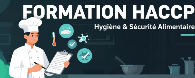 HACCP — Maîtrise de l’hygiène et de la sécurité alimentaire